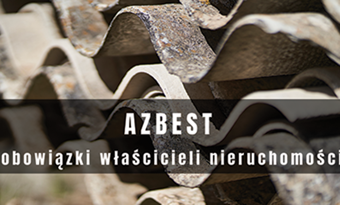 Azbest - obowiązki właścicieli nieruchomości