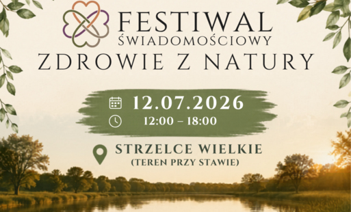 Zdjęcie do Festiwal Świadomościowy &bdquo;Zdrowie z Natury&rdquo; w Strzelcach Wielkich - dzień pełen inspiracji, relaksu i rodzinnych aktywności
