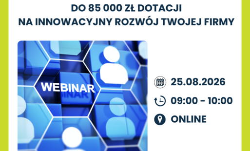 Zdjęcie do Do 85 000 złotych dotacji na innowacje. Webinar dla przedsiębiorc&oacute;w.